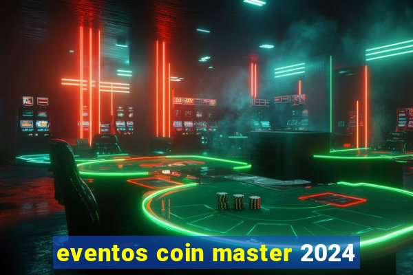 eventos coin master 2024